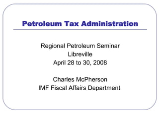 Petroleum Tax Administration ,[object Object],[object Object],[object Object],[object Object],[object Object]