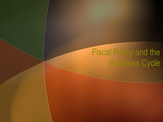 Fiscal Policy and the Business Cycle 
