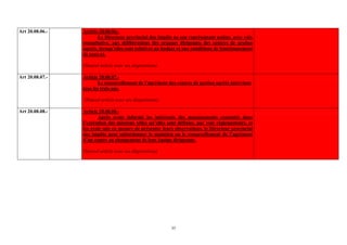 Art 20.08.06.-   Article 20.08.06.-
                        Le Directeur provincial des impôts ou son représentant assiste, avec voix
                 consultative, aux délibérations des organes dirigeants des centres de gestion
                 agréés, lorsqu’elles sont relatives au budget et aux conditions de fonctionnement
                 de ceux-ci.

                 (Nouvel article avec ses dispositions)

Art 20.08.07.-   Article 20.08.07.-
                         Le renouvellement de l’agrément des centres de gestion agréés intervient
                 tous les trois ans.

                 (Nouvel article avec ses dispositions)

Art 20.08.08.-   Article 20.08.08.-
                        Après avoir informé les intéressés des manquements constatés dans
                 l’exécution des missions telles qu’elles sont définies, par voie réglementaire, et
                 les avoir mis en mesure de présenter leurs observations, le Directeur provincial
                 des impôts peut subordonner le maintien ou le renouvellement de l’agrément
                 d’un centre au changement de leur équipe dirigeante.

                 (Nouvel article avec ses dispositions)




                                                           35
 