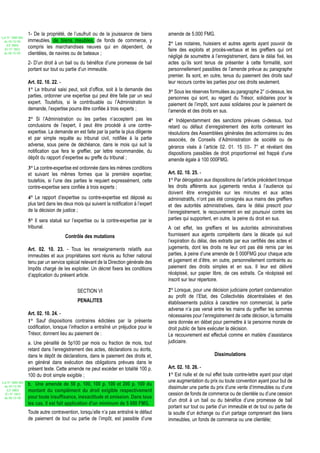 1- De la propriété, de l’usufruit ou de la jouissance de biens        amende de 5.000 FMG.
Loi N° 2002-005
 du 19/12/02      immeubles, de biens meubles, de fonds de commerce, y
   (LF 2003)                                                                            2° Les notaires, huissiers et autres agents ayant pouvoir de
                  compris les marchandises neuves qui en dépendent, de
  JO N° 2813                                                                            faire des exploits et procès-verbaux et les greffiers qui ont
 du 28/12/02      clientèles, de navires ou de bateaux ;
                                                                                        négligé de soumettre à l’enregistrement, dans le délai fixé, les
                  2- D’un droit à un bail ou du bénéfice d’une promesse de bail         actes qu’ils sont tenus de présenter à cette formalité, sont
                  portant sur tout ou partie d’un immeuble.                             personnellement passibles de l’amende prévue au paragraphe
                                                                                        premier. Ils sont, en outre, tenus du paiement des droits sauf
                  Art. 02. 10. 22. -                                                    leur recours contre les parties pour ces droits seulement.
                  1° Le tribunal saisi peut, soit d’office, soit à la demande des       3° Sous les réserves formulées au paragraphe 2° ci-dessus, les
                  parties, ordonner une expertise qui peut être faite par un seul       personnes qui sont, au regard du Trésor, solidaires pour le
                  expert. Toutefois, si le contribuable ou l’Administration le          paiement de l’impôt, sont aussi solidaires pour le paiement de
                  demande, l’expertise pourra être confiée à trois experts ;            l’amende et des droits en sus.
                  2° Si l’Administration ou les parties n’acceptent pas les             4° Indépendamment des sanctions prévues ci-dessus, tout
                  conclusions de l’expert, il peut être procédé à une contre-           retard ou défaut d’enregistrement des écrits contenant les
                  expertise. La demande en est faite par la partie la plus diligente    résolutions des Assemblées générales des actionnaires ou des
                  et par simple requête au tribunal civil, notifiée à la partie         associés, de Conseils d’Administration de société ou de
                  adverse, sous peine de déchéance, dans le mois qui suit la            gérance visés à l’article 02. 01. 15 III- 7° et révélant des
                  notification que fera le greffier, par lettre recommandée, du         dispositions passibles de droit proportionnel est frappé d’une
                  dépôt du rapport d’expertise au greffe du tribunal ;                  amende égale à 100 000FMG.
                  3° La contre-expertise est ordonnée dans les mêmes conditions
                  et suivant les mêmes formes que la première expertise;                Art. 02. 10. 25. -
                  toutefois, si l’une des parties le requiert expressément, cette       1° Par dérogation aux dispositions de l’article précédent lorsque
                  contre-expertise sera confiée à trois experts ;                       les droits afférents aux jugements rendus à l’audience qui
                                                                                        doivent être enregistrés sur les minutes et aux actes
                  4° Le rapport d’expertise ou contre-expertise est déposé au           administratifs, n’ont pas été consignés aux mains des greffiers
                  plus tard dans les deux mois qui suivent la notification à l’expert   et des autorités administratives, dans le délai prescrit pour
                  de la décision de justice ;                                           l’enregistrement, le recouvrement en est poursuivi contre les
                  5° Il sera statué sur l’expertise ou la contre-expertise par le       parties qui supportent, en outre, la peine du droit en sus.
                  tribunal.                                                             A cet effet, les greffiers et les autorités administratives
                                      Contrôle des mutations                            fournissent aux agents compétents dans la décade qui suit
                                                                                        l’expiration du délai, des extraits par eux certifiés des actes et
                  Art. 02. 10. 23. - Tous les renseignements relatifs aux               jugements, dont les droits ne leur ont pas été remis par les
                  immeubles et aux propriétaires sont réunis au fichier national        parties, à peine d’une amende de 5 000FMG pour chaque acte
                  tenu par un service spécial relevant de la Direction générale des     et jugement et d’être, en outre, personnellement contraints au
                  Impôts chargé de les exploiter. Un décret fixera les conditions       paiement des droits simples et en sus. Il leur est délivré
                  d’application du présent article.                                     récépissé, sur papier libre, de ces extraits. Ce récépissé est
                                                                                        inscrit sur leur répertoire.

                                            SECTION VI                                  2° Lorsque, pour une décision judiciaire portant condamnation
                                                                                        au profit de l’Etat, des Collectivités décentralisées et des
                                            PENALITES                                   établissements publics à caractère non commercial, la partie
                                                                                        adverse n’a pas versé entre les mains du greffier les sommes
                  Art. 02. 10. 24. -                                                    nécessaires pour l’enregistrement de cette décision, la formalité
                  1° Sauf dispositions contraires édictées par la présente              sera donnée en débet pour permettre à la personne morale de
                  codification, lorsque l’infraction a entraîné un préjudice pour le    droit public de faire exécuter la décision.
                  Trésor, donnent lieu au paiement de :                                 Le recouvrement est effectué comme en matière d’assistance
                  a. Une pénalité de 5p100 par mois ou fraction de mois, tout           judiciaire.
                  retard dans l’enregistrement des actes, déclarations ou écrits,
                  dans le dépôt de déclarations, dans le paiement des droits et,                                Dissimulations
                  en général dans exécution des obligations prévues dans le
                  présent texte. Cette amende ne peut excéder en totalité 100 p.        Art. 02. 10. 26. -
                  100 du droit simple exigible ;                                        1° Est nulle et de nul effet toute contre-lettre ayant pour objet
Loi N° 2002-005                                                                         une augmentation du prix ou toute convention ayant pour but de
 du 19/12/02
                  b. Une amende de 50 p. 100, 100 p. 100 et 200 p. 100 du
                                                                                        dissimuler une partie du prix d’une vente d’immeubles ou d’une
   (LF 2003)      montant du complément du droit exigible respectivement
  JO N° 2813                                                                            cession de fonds de commerce ou de clientèle ou d’une cession
 du 28/12/02      pour toute insuffisance, inexactitude et omission. Dans tous
                                                                                        d’un droit à un bail ou du bénéfice d’une promesse de bail
                  les cas, il est fait application d'un minimum de 5 000 FMG.
                                                                                        portant sur tout ou partie d’un immeuble et de tout ou partie de
                  Toute autre contravention, lorsqu’elle n’a pas entraîné le défaut     la soulte d’un échange ou d’un partage comprenant des biens
                  de paiement de tout ou partie de l’impôt, est passible d’une          immeubles, un fonds de commerce ou une clientèle;
 
