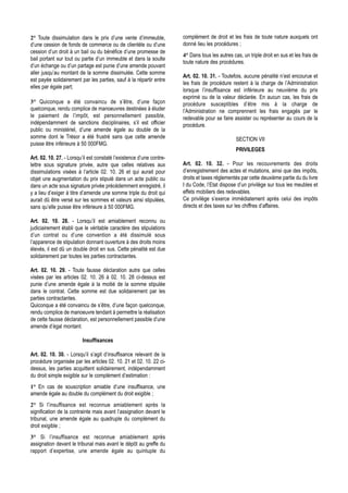 2° Toute dissimulation dans le prix d’une vente d’immeuble,           complément de droit et les frais de toute nature auxquels ont
d’une cession de fonds de commerce ou de clientèle ou d’une           donné lieu les procédures ;
cession d’un droit à un bail ou du bénéfice d’une promesse de
                                                                      4° Dans tous les autres cas, un triple droit en sus et les frais de
bail portant sur tout ou partie d’un immeuble et dans la soulte
                                                                      toute nature des procédures.
d’un échange ou d’un partage est punie d’une amende pouvant
aller jusqu’au montant de la somme dissimulée. Cette somme
                                                                      Art. 02. 10. 31. - Toutefois, aucune pénalité n’est encourue et
est payée solidairement par les parties, sauf à la répartir entre
                                                                      les frais de procédure restent à la charge de l’Administration
elles par égale part;
                                                                      lorsque l’insuffisance est inférieure au neuvième du prix
                                                                      exprimé ou de la valeur déclarée. En aucun cas, les frais de
3° Quiconque a été convaincu de s’être, d’une façon                   procédure susceptibles d’être mis à la charge de
quelconque, rendu complice de manoeuvres destinées à éluder           l’Administration ne comprennent les frais engagés par le
le paiement de l’impôt, est personnellement passible,                 redevable pour se faire assister ou représenter au cours de la
indépendamment de sanctions disciplinaires, s’il est officier         procédure.
public ou ministériel, d’une amende égale au double de la
somme dont le Trésor a été frustré sans que cette amende                                        SECTION VII
puisse être inférieure à 50 000FMG.
                                                                                                PRIVILEGES
Art. 02. 10. 27. - Lorsqu’il est constaté l’existence d’une contre-
lettre sous signature privée, autre que celles relatives aux          Art. 02. 10. 32. - Pour les recouvrements des droits
dissimulations visées à l’article 02. 10. 26 et qui aurait pour       d’enregistrement des actes et mutations, ainsi que des impôts,
objet une augmentation du prix stipulé dans un acte public ou         droits et taxes réglementés par cette deuxième partie du du livre
dans un acte sous signature privée précédemment enregistré, il        I du Code, l’Etat dispose d’un privilège sur tous les meubles et
y a lieu d’exiger à titre d’amende une somme triple du droit qui      effets mobiliers des redevables.
aurait dû être versé sur les sommes et valeurs ainsi stipulées,       Ce privilège s’exerce immédiatement après celui des impôts
sans qu’elle puisse être inférieure à 50 000FMG.                      directs et des taxes sur les chiffres d’affaires.

Art. 02. 10. 28. - Lorsqu’il est amiablement reconnu ou
judiciairement établi que le véritable caractère des stipulations
d’un contrat ou d’une convention a été dissimulé sous
l’apparence de stipulation donnant ouverture à des droits moins
élevés, il est dû un double droit en sus. Cette pénalité est due
solidairement par toutes les parties contractantes.

Art. 02. 10. 29. - Toute fausse déclaration autre que celles
visées par les articles 02. 10. 26 à 02. 10. 28 ci-dessus est
punie d’une amende égale à la moitié de la somme stipulée
dans le contrat. Cette somme est due solidairement par les
parties contractantes.
Quiconque a été convaincu de s’être, d’une façon quelconque,
rendu complice de manoeuvre tendant à permettre la réalisation
de cette fausse déclaration, est personnellement passible d’une
amende d’égal montant.

                         Insuffisances

Art. 02. 10. 30. - Lorsqu’il s’agit d’insuffisance relevant de la
procédure organisée par les articles 02. 10. 21 et 02. 10. 22 ci-
dessus, les parties acquittent solidairement, indépendamment
du droit simple exigible sur le complément d’estimation :
1° En cas de souscription amiable d’une insuffisance, une
amende égale au double du complément du droit exigible ;
2° Si l’insuffisance est reconnue amiablement après la
signification de la contrainte mais avant l’assignation devant le
tribunal, une amende égale au quadruple du complément du
droit exigible ;
3° Si l’insuffisance est reconnue amiablement après
assignation devant le tribunal mais avant le dépôt au greffe du
rapport d’expertise, une amende égale au quintuple du
 