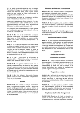 3- Il est délivré un exécutoire séparé au nom du Directeur                    Répression de crimes, délits et contraventions
Provincial des Impôts pour les droits qui, ne devant pas être
compris dans l’exécutoire délivré contre la partie adverse,            Art. 02. 11. 58. - Sont exempts de timbre et d’enregistrement
restent dus par l’assisté au Trésor conformément au                    tous les actes de procédure en matière répressive.
paragraphe 4 de l’article 02. 11. 49.                                  Sont exemptes de timbre les plaintes déposées au parquet et
                                                                       susceptibles de donner lieu à une action publique ainsi que les
4- L’Administration des Impôts fait immédiatement aux divers
                                                                       déclarations rédigées en vertu des textes intéressant l’ordre
ayants droit la distribution des sommes recouvrées.
                                                                       public ou la police générale.
Les sommes à répartir entre les officiers ministériels, d’une part,
pour les honoraires et le budget de l’Etat, de l’autre, pour les       Art. 02. 11. 59. - Sont enregistrés ou visés pour timbre en débet,
droits d’enregistrement et de timbre, dont la perception a été         dans un délai de deux mois à compter de leur date, les arrêts et
différée, sont mandatées au profit des ayants droit.                   jugements en matière criminelle, correctionnelle et de simple
                                                                       police.
5- La créance du Trésor pour les avances qu’il a faites, ainsi que
pour tous droits d’enregistrement et du timbre a la préférence
                                                                       Art. 02. 11. 60. - Sont exempts de timbre et d’enregistrement les
sur celle des autres ayants droit.
                                                                       procès-verbaux constatant des délits ou contraventions quelle
                                                                       qu’en soit la nature.
Art. 02. 11. 52. - En cas de condamnation aux dépens
prononcée contre l’assisté, il est procédé, conformément aux
                                                                                    Responsabilité civile des Fokontany
règles tracées par l’article précédent, au recouvrement des
sommes dues au Trésor en vertu des paragraphes 4 et 6 de
                                                                       Art. 02. 11. 61. - Sont exempts de timbre et d’enregistrement les
l’article 02. 11. 49.
                                                                       actes de procédure et les décisions de justice relatifs aux
                                                                       actions en responsabilité civile des Fokontany en ce qui
Art. 02. 11. 53. - Le retrait de l’assistance a pour effet de rendre
                                                                       concerne les dégâts et dommages résultant des crimes et délits
immédiatement exigibles les droits, honoraires, émoluments et
                                                                       commis à force ouverte ou par violence sur leur territoire, par
avances de toute nature dont l’assisté avait été dispensé.
                                                                       des attroupements ou des rassemblements armés ou non
Dans tous les cas où l’assistance judiciaire est retirée, le
                                                                       armés.
secrétaire du bureau est tenu d’en informer immédiatement le
                                                                                                  SECTION IX
receveur qui procède au recouvrement et à la répartition suivant
les règles tracées à l’article 02. 11. 51.                                                DISPOSITIONS DIVERSES

Art. 02. 11. 54. - L’action tendant au recouvrement de                                  Visa pour timbre au comptant
l’exécutoire délivré à l’Administration, soit contre l’assisté, soit
contre la partie adverse, se prescrit par dix ans.                     Art. 02. 11. 62. - Lorsqu’un acte non timbré ou insuffisamment
                                                                       timbré est présenté à la formalité de l’enregistrement, le droit de
Art. 02. 11. 55. - Les greffiers sont tenus dans le mois du            timbre exigible est perçu simultanément avec les droits
jugement contenant liquidation des dépens ou de la taxe des            d’enregistrement au moyen d’un visa au comptant par le
frais, par le juge, de transmettre au receveur des Impôts l’extrait    receveur des Impôts et sans préjudice de l’application des
du jugement ou l’exécutoire, sous peine de 5000FMG d’amende            pénalités exigibles sur les papiers non timbrés.
par chaque extrait du jugement ou chaque exécutoire non
transmis dans ledit délai.                                                                Visa pour timbre en débet

Art. 02. 11. 56. - Les obligations des avocats, huissiers,             Art. 02. 11. 63. - La formalité du visa pour timbre en débet est
greffiers, notaires en matière d’états des frais sont précisées à      effectuée au moyen d’une mention sur l’acte daté et signé du
l’article 02. 05. 22 ci-dessus.                                        receveur des Impôts. Ce visa contient le détail des droits
                                                                       postérieurement exigibles, libellé en chiffres et le total des droits
                            Huissiers                                  en toutes lettres.

Art. 02. 11. 57. - Les huissiers qui n’ont pas leur résidence          Art. 02. 11. 64. - Il est admis que le visa pour timbre en débet
auprès d’un bureau des Impôts sont autorisés à remplacer la            peut être régulièrement inscrit par les officiers ministériels,
formalité de l’Enregistrement de leurs actes au droit fixe de          agents de poursuites et fonctionnaires ayant le pouvoir de
5000 FMG par l’apposition d’un timbre mobile d’égale valeur sur        dresser des actes soumis à cette formalité, le cas échéant.
l’original. le montant de ce droit s’ajoute au montant du droit de
timbre de dimension dû tant sur l’original que sur les copies et              Simplification des formalités d’enregistrement
les pièces y annexées.
                                                                       Art. 02. 11. 65. - Dans le cas où, d’après les dispositions en
                                                                       vigueur, un acte doit être enregistré gratis en débet, ces
                                                                       formalités peuvent être supprimées, retardées ou simplifiées.
 