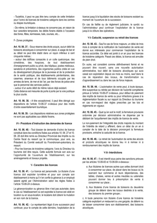 - Toutefois, il peut ne pas être tenu compte de cette limitation      licence jusqu’à la liquidation des stocks de boissons existant au
pour l’octroi de licences de troisième catégorie dans les centres     moment de l’ouverture de la succession.
ou étapes touristiques.
                                                                      En cas de faillite ou de règlement judiciaire, le syndic ou
- De même, la limitation ci-dessus ne concerne pas, en raison de      l’administrateur peut continuer l’exploitation de la licence
leur caractère temporaire, les débits forains établis à l’occasion    jusqu’à la clôture des opérations.
des foires, fêtes, kermesses, bals, courses, etc...
                                                                           VI- Caducité, suspension ou retrait des licences
F- Zones protégées
                                                                      Art. 10. 06. 43. - Sauf le cas de force majeure, un délai de trois
Art. 10. 06. 37. - Sous réserve des droits acquis, aucun débit de     mois à compter de la notification de l’autorisation de vente est
boissons alcooliques à consommer sur place, à usage de bar et         donné aux intéressés pour commencer l’exploitation de la
au détail ne peut être établi dans un rayon inférieur à cent          licence accordée. Ce délai est porté à un an pour les licences
cinquante mètres :                                                    de troisième catégorie. Passé ces délais, la licence est annulée
- autour des édifices consacrés à un culte quelconque, des            de plein droit.
cimetières, des hospices, de tout établissement
                                                                      En outre, est considéré comme définitivement fermé et ne
d’enseignement public ou privé, des hôpitaux, postes médicaux,
                                                                      pouvant être rouvert, sans une nouvelle autorisation
sanatoria et préventoria, des organismes publics créés en vue
                                                                      administrative, tout débit de boissons alcooliques qui aura
du développement physique de la jeunesse et de la protection
                                                                      cessé son exploitation depuis six mois au moins, sauf dans le
de la santé publique, des établissements pénitentiaires, des
                                                                      cas de réparation des locaux, de transformation ou
casernes, arsenaux et de tous bâtiments occupés par les
                                                                      d’agrandissement ou dans les cas de force majeure.
armées de terre, de mer et de l’air, par des forces de police ainsi
que le personnel des services publics ;
                                                                      Art. 10. 06. 44. - L’autorisation de vente peut, à toute époque,
- autour d’un autre débit de même nature déjà existant.
                                                                      être suspendue ou retirée par décision de l’autorité compétente
Cette distance est mesurée de porte à porte par la voie publique
                                                                      prévue à l’article 10-06-27 ci-dessus, pour défaut de paiement
la plus courte.
                                                                      des impôts de licence de vente ou pour infractions graves à la
                                                                      réglementation fiscale ou sur rapport du Directeur du tourisme
Art. 10. 06. 38. - A titre exceptionnel, il peut être dérogé aux
                                                                      en cas non-respect des règles prescrites par les lois et
dispositions de l’article 10-06-37 ci-dessus pour des motifs
                                                                      règlements en vigueur.
d’ordre essentiellement touristique.
                                                                      Art. 10. 06. 45. - Quel qu’en soit le motif, la fermeture provisoire
Art. 10. 06. 39. - Les dispositions relatives aux zones protégées
                                                                      ordonnée par décision administrative ne dispense par le
ne sont pas applicables aux débits forains.
                                                                      débitant de l’acquittement des impôts de licence de vente.
  IV- Procédure d’instruction des demandes de licence                 Le non-paiement de l’intégralité des droits majorés du montant
                                                                      de l’intérêts de retard y afférent, dans un délai de un an à
Art. 10. 06. 40. - Tout dossier de demande d’octroi de licence        compter de la date de la décision prononçant la fermeture
constitué dans les conditions fixées aux articles 10. 06. 27 et 10.   provisoire, entraîne la caducité de la licence.
06. 28 doit être remis au Directeur Provincial des Impôts ou du
Centre fiscal du ressort qui le communique, pour avis, au             Art. 10. 06. 46. - Le retrait de l’autorisation de vente des alcools
Président du Comité exécutif du Fivondronam-pokontany du              et produits alcooliques ne donne lieu ni à remise ni à
ressort.                                                              remboursement des impôts de licence.
- Pour les licences de troisième catégorie, l’avis du Directeur du
tourisme doit être requis. Cette autorité formule son avis sur                               VII- Interdictions
l’opportunité de l’ouverture de l’établissement, sur les
aménagements et travaux projetés.                                     Art. 10. 06. 47. - Il est interdit sous peine des sanctions prévues
                                                                      par les articles 10-06-83 et 10-06-84 ci-dessous :
                  V- Caractère des licences
                                                                          a. Aux titulaires de licences autres que celles donnant droit
                                                                             à consommer sur place, de placer dans les locaux où ils
Art. 10. 06. 41. - La licence est personnelle. Le titulaire d’une
                                                                             exercent leur commerce et leurs dépendances, des
licence doit exploiter lui-même et pour son compte son
                                                                             tables, chaises, verres et autres meubles ou ustensiles
établissement à moins qu’il n’en confie la gérance à un employé
                                                                             pouvant donner lieu à présomption de vente à
salarié agréé par l’Administration selon les règles fixées à
                                                                             consommer sur place ;
l’article 10-06-24 ci-dessus.
                                                                          b. Aux titulaires d’une licence de boissons du deuxième
La gérance-location ou gérance libre n’est pas autorisée; dans
                                                                            groupe de détenir dans les locaux destinés à la vente,
le cas où l’établissement où est exploitée la licence est cédé en
                                                                            des boissons du premier groupe ;
location ou en sous-location, le locataire doit obtenir la mutation
en son nom de la licence.                                             c. A toute personne non titulaire d’une licence de troisième
                                                                      catégorie exploitant un restaurant ou une gargote, de détenir ou
Art. 10. 06. 42. - Le représentant légal d’une succession peut        de laisser consommer dans son établissement, des boissons
continuer, pour le compte de cette dernière, l’exploitation de la     alcooliques.
 
