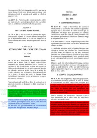 Le recouvrement des frais de poursuites peut être poursuivi au
                 même titre que l’impôt, même dans le cas où le débiteur ayant                                   SECTION II
                 intégralement réglé le principal aurait négligé ou refusé de
                                                                                                          PAIEMENT DE L’IMPOT
                 payer ces frais.
                                                                                                                 IBS – IRNS
                 Art. 20. 01. 38. - Pour chacun des actes de poursuites notifiés
                 par leurs soins, les agents de poursuite ont droit à un salaire
                                                                                                     A– ACOMPTES PROVISIONNELS
                 dans les conditions et suivant les tarifs fixés par décret.
                                                                                       Art. 20. 01. 41. - L’impôt sur les bénéfices des sociétés et
                                           SECTION XI
                                                                                       l’impôt général sur les revenus non salariaux des personnes
                             DES SANCTIONS ADMINISTRATIVES                             physiques dus sur les revenus de l’année en cours par les
                                                                                       contribuables font l’objet d’une perception par acomptes
                 Art. 20. 01. 39. - A titre de garantie de paiement des impôts,        calculés sur les impôts dus au titre de l’année précédente dans
                 droits ou taxes exigibles, les sanctions administratives prévues      des conditions qui seront fixées par décision du Ministre chargé
                 par les dispositions de l’article 20. 02. 130 sont infligées en cas   de la réglementation fiscale.
                 de non paiement des sommes dues à l’expiration des délais de
                                                                                       Si un des acomptes n’a pas été intégralement perçu à la date
                 recours.
                                                                                       réglementaire prévue, les impôts cités à l’alinéa précédent sont
                                                                                       exigibles en totalité.
                             CHAPITRE II
                                                                                       Le contribuable qui estime que le montant de l’acompte payé
                 RECOUVREMENT PAR LES SERVICES FISCAUX                                 est égal ou supérieur aux cotisations dont il sera finalement
                                                                                       redevable, pourra se dispenser de tout autre versement
                                            SECTION I                                  d’acompte pour l’année en cours en remettant à l’agent chargé
                                            PRINCIPE                                   du recouvrement des impositions de l’année précédente, avant
                                                                                       la date exigée pour ledit versement, une déclaration datée et
                 Art. 20. 01. 40. - Sous réserve des dispositions spéciales            signée.
                 prévues par le présent Code, les impôts, droits et taxes,             S’il s’avère que le droit réellement dû est inférieur aux acomptes
                 redevances ou sommes quelconques dus à l’intérieur du                 réglés suivant les dispositions ci-dessus, le trop perçu ouvre
                 territoire et dont la perception incombe aux agents de                droit à un crédit d’impôt à certifier par l’administration des
                 l’Administration des Impôts sont déclarés et payés à la diligence     impôts et qui peut être imputé sur les règlements ultérieurs de
                 du redevable, auprès du service chargé de la gestion des              droits de même nature.
                 grandes entreprises pour les personnes et entreprises relevant
                 de ce service, et auprès des centres et bureaux fiscaux                         B- ACOMPTES AU CORDON DOUANIER
                 territorialement compétents en ce qui concerne les autres
                 personnes et entreprises.                                             Art. 20. 01. 42. - Par dérogation aux dispositions qui précèdent,
                                                                                       toute importation de matières premières, de biens, de produits
                 Tout contribuable a la faculté de se libérer de ses impôts par le     de consommation doit faire l'objet d'une perception d'un
                 paiement d’acomptes en devançant les délais prescrits par le          acompte d'impôt sur les bénéfices des sociétés (IBS) ou
                 présent Code.                                                         d'impôt sur les revenus non salariaux (IRNS), égal à 5% de           Loi N 2003-037
                                                                                                                                                              du 30/12/03
                                                                                       leur valeur en douane pour tout importateur non                         (LF 2004)
Loi N 2002-005
  du 19/12/02
                 Les jours, heures d'ouverture et de fermeture des bureaux             immatriculé suivant les dispositions des articles 20.05.01 et          JO N 2882
   (LF 2003)     de recettes des impôts, sont fixés par décision du Ministre           suivants du présent Code.
                                                                                                                                                              du 05/01/04

                 chargé de la réglementation fiscale et affichés à la porte de
  JO N 2813
  du 28/12/02
                 chaque Centre fiscal.                                                 Pour les personnes non immatriculées, l’acompte est perçu
                                                                                       sans plafonnement sur la valeur totale des importations
                 Le recouvrement de ces impôts, droits et taxes, redevances            effectuées au cours de l’année.
Loi N 2000-024
  du 05/01/01
                 ou sommes quelconques dus est assuré par le Receveur                  Si en application du premier alinéa, le montant total des
   (LF 2001)     des impôts au niveau des Centres fiscaux.                             acomptes perçus au cordon douanier est supérieur au
                                                                                                                                                            Loi N 2003-037
                                                                                                                                                              du 30/12/03
  JO N 2683
  du 12/01/01    Le Receveur est personnellement et pécuniairement                     montant de l’impôt dû de l’année précédente, effectivement              (LF 2004)
                                                                                                                                                              JO N 2882
                 responsable des opérations dont il est chargé.                        dû ou minimum de perception, la perception de l’acompte                du 05/01/04

                                                                                       peut être suspendue sur présentation au receveur des
                                                                                       douanes d’une attestation signée par l’administration des
                                                                                       impôts ou son représentant dûment mandaté.
 