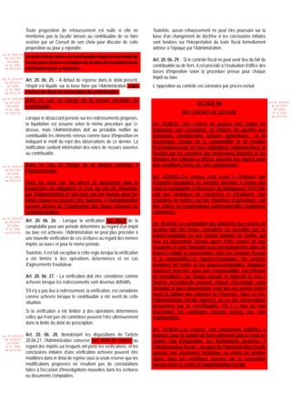 Toute proposition de rehaussement est nulle si elle ne                   Toutefois, aucun rehaussement ne peut être poursuivi sur la
                 mentionne pas la faculté laissée au contribuable de se faire             base d'un changement de doctrine si les conclusions initiales
                 assister par un Conseil de son choix pour discuter de cette              sont fondées sur l'interprétation du texte fiscal formellement
                 proposition ou pour y répondre.                                          admise à l'époque par l'Administration.
                 En tout état de cause, le contribuable dispose d'un délai de
Loi N 2003-037
  du 30/12/03
                                                                                          Art. 20. 06. 29. - Si le contrôle fiscal ne peut avoir lieu du fait du
   (LF 2004)     trente jours francs à compter de la date de réception de la
  JO N 2882                                                                               contribuable ou de tiers, il est procédé à l’évaluation d'office des
  du 05/01/04    notification pour y répondre.
                                                                                          bases d'imposition selon la procédure prévue pour chaque
                                                                                          impôt ou taxe.
Loi N 2003-037
  du 30/12/03
                 Art. 20. 06. 25. - A défaut de réponse dans le délai prescrit,
   (LF 2004)     l’impôt est liquidé sur la base fixée par l’Administration, sous         L 'opposition au contrôle est constatée par procès-verbal.
  JO N 2882
  du 05/01/04    réserve du droit de réclamation du contribuable.
Loi N 2003-037
                 Dans ce cas, la charge de la preuve incombe au
  du 30/12/03
                                                                                                                     SECTION VIII                                  Loi N 2003-037
   (LF 2004)     contribuable.                                                                                                                                       du 30/12/03
                                                                                                                                                                      (LF 2004)
  JO N 2882
  du 05/01/04                                                                                               DES CENTRES DE GESTION                                   JO N 2882

                 Lorsque le désaccord persiste sur les redressements proposés,                                                                                       du 05/01/04

                 la liquidation est assurée selon la même procédure que ci-               Art. 20.08.01.- Des centres de gestion dont l'objet est
                 dessus, mais l’Administration doit au préalable notifier au              d'apporter une assistance en matière de gestion aux
                 contribuable les éléments retenus comme base d'imposition en             industriels, commerçants, artisans, agriculteurs ; et de
                 indiquant le motif du rejet des observations de ce dernier. La           développer l'usage de la comptabilité et de faciliter
                 notification contient information des voies de recours ouvertes          l'accomplissement de leurs obligations administratives et
                 au contribuable.                                                         fiscales par les membres des professions libérales et les
                                                                                          titulaires des charges et offices, peuvent être agréés dans
Loi N 2003-037   Dans ce cas, la charge de la preuve incombe à                            des conditions fixées par voie réglementaire.
  du 30/12/03
   (LF 2004)
                 l'Administration.
  JO N 2882                                                                               Art. 20.08.02.-Ces centres sont créés à l'initiative soit
                 Dans les deux cas, les pièces et documents dont la                       d'experts-comptables de sociétés inscrites à l'ordre des
  du 05/01/04

                 production est obligatoire et ceux qui ont été demandés                  experts-comptables et financiers de Madagascar (OECFM),
                 par l'Administration et qui n'ont pas été fournis dans les               soit des chambres de commerce et d'industrie, des
                 délais légaux ne peuvent être opposés à l'Administration                 chambres de métiers ou des chambres d'agriculture, soit
                 comme preuve de l'exagération des bases retenues ou                      des ordres ou organisations professionnelles légalement
                 rectifiées d'office.                                                     constituées.
                 Art. 20. 06. 26. - Lorsque la vérification sur place de la
Loi N 2003-037
  du 30/12/03
                                                                                          Art. 20.08.03.-La comptabilité des adhérents des centres de
   (LF 2004)
                 comptabilité pour une période déterminée au regard d'un impôt
  JO N 2882                                                                               gestion doit être tenue, centralisée ou surveillée par un
  du 05/01/04    ou taxe est achevée, l’Administration ne peut plus procéder à
                                                                                          expert-comptable ou une société membre de l'ordre, qui
                 une nouvelle vérification de ces écritures au regard des mêmes
                                                                                          vise les documents fiscaux après s'être assuré de leur
                 impôts ou taxes et pour la même période.
                                                                                          régularité et avoir demandé tous renseignements utiles de
                 Toutefois, il est fait exception à cette règle lorsque la vérification   nature à établir la concordance entre les résultats fiscaux
                 a été limitée à des opérations déterminées et en cas                     et la comptabilité.Les experts-comptables, les sociétés
                 d'agissements frauduleux.                                                membres de l'ordre et les experts-comptables stagiaires
                                                                                          autorisés exercent, sous leur responsabilité, une mission
                 Art. 20. 06. 27. - La vérification doit être considérée comme            de surveillance sur chaque dossier et délivrent le visa à
                 achevée lorsque les redressements sont devenus définitifs.               l'article précédent.Ils peuvent refuser d'accomplir cette
                                                                                          formalité si leurs observations n'ont pas été suivies d'effet
                 S'il n'y a pas lieu à redressement, la vérification, est considérée
                                                                                          avant la clôture des comptes de l'exercice. Dans ce cas,
                 comme achevée lorsque le contribuable a été averti de cette
                                                                                          l'administration fiscale apprécie au vu des observations
                 situation.
                                                                                          présentées par le contribuable, s'il y a lieu ou non
                 Si la vérification a été limitée à des opérations déterminées            d'accorder les avantages fiscaux prévus par voie
                 celles qui n'ont pas été contrôlées peuvent l’être ultérieurement        réglementaire.
                 dans la limite du délai de prescription.
                                                                                          Art. 20.08.04.-Les centres sont notamment habilités à
Loi N 2003-037   Art. 20. 06. 28. Nonobstant les dispositions de l'article                élaborer, pour le compte de leurs adhérents placés sous un
  du 30/12/03
   (LF 2004)
                 20.06.27, l'Administration conserve son droit de reprise au              régime réel d'imposition, les déclarations destinées à
  JO N 2882      regard des impôts sur lesquels ont porté les vérifications, et les       l'administration fiscale ; un agent de l'administration fiscale
                 conclusions initiales d'une vérification achevée peuvent être
  du 05/01/04
                                                                                          apporte son assistance technique au centre de gestion
                 modifiées dans le délai de reprise sous la seule réserve que les         agréé, dans les conditions prévues par la convention
                 modifications proposées ne résultent pas de constatations                passée entre le centre et l'administration fiscale.
                 faites à l'occasion d'investigations nouvelles dans les écritures
                 ou documents comptables.
 
