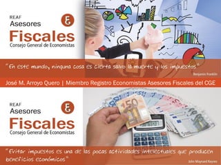 José M. Arroyo Quero | Miembro Registro Economistas Asesores Fiscales del CGE
 
