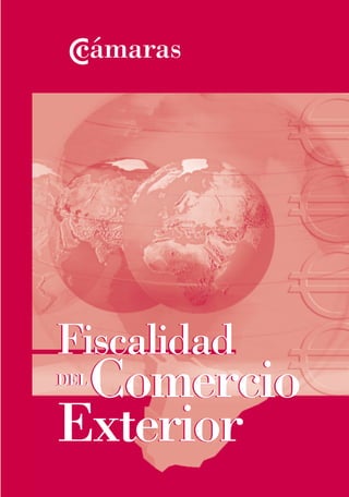 Fiscalidad
DEL
Comercio
Exterior
Fiscalidad
DEL
Comercio
Exterior
 