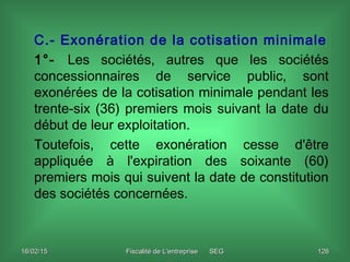 16/02/1516/02/15 Fiscalité de L'entreprise SEGFiscalité de L'entreprise SEG 126126
C.- Exonération de la cotisation minima...