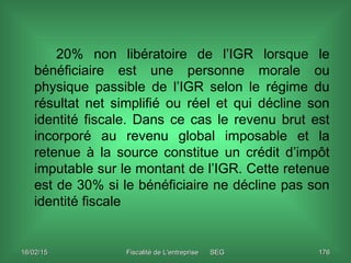 16/02/1516/02/15 Fiscalité de L'entreprise SEGFiscalité de L'entreprise SEG 176176
20% non libératoire de l’IGR lorsque le...