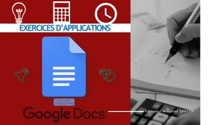 Formateur Mohamed THATEH
EXERCICESD’APPLICATIONS
 