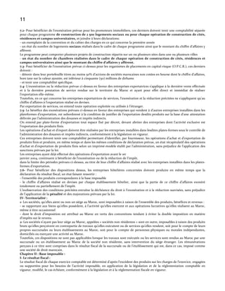 11
7.2- Pour bénéficier de l’exonération prévue pour les promoteurs immobiliers, ces derniers doivent tenir une comptabilité séparée
pour chaque programme de construction de 2 500 logements sociaux ou pour chaque opération de construction de cités,
résidences et campus universitaires, et joindre à leurs déclarations:
- un exemplaire de la convention et du cahier des charges en ce qui concerne la première année
- un état du nombre de logements sociaux réalisés dans le cadre de chaque programme ainsi que le montant du chiffre d’affaires y
afférent.
Le programme peut comporter plusieurs projets de construction répartis sur un ou plusieurs sites dans une ou plusieurs villes
- un état du nombre de chambres réalisées dans le cadre de chaque opération de construction de cités, résidences et
campus universitaires ainsi que le montant du chiffre d’affaires y afférent.
7.3- Pour bénéficier de l’exonération prévue ci-dessus pour les organismes de placements en capital-risque (O.P.C.R.), ces derniers
doivent :
- détenir dans leur portefeuille titres au moins 50% d’actions de sociétés marocaines non cotées en bourse dont le chiffre d’affaires,
hors taxe sur la valeur ajoutée, est inférieur à cinquante (50) millions de dirhams
- et tenir une comptabilité spécifique.
7.4- L’exonération ou la réduction prévue ci-dessus en faveur des entreprises exportatrices s’applique { la dernière vente effectuée
et à la dernière prestation de service rendue sur le territoire du Maroc et ayant pour effet direct et immédiat de réaliser
l’exportation elle-même.
Toutefois, en ce qui concerne les entreprises exportatrices de services, l'exonération et la réduction précitées ne s'appliquent qu'au
chiffre d'affaires à l'exportation réalisé en devises.
Par exportation de services, on entend toute opération exploitée ou utilisée à l'étranger.
7.5- Le bénéfice des exonérations prévues ci-dessus en faveur des entreprises qui vendent { d’autres entreprises installées dans les
plateformes d’exportation, est subordonné { la condition de justifier de l’exportation desdits produits sur la base d’une attestation
délivrée par l’administration des douanes et impôts indirects.
On entend par plate-forme d’exportation tout espace fixé par décret, devant abriter des entreprises dont l’activité exclusive est
l’exportation des produits finis.
Les opérations d’achat et d’export doivent être réalisées par les entreprises installées dans lesdites plates-formes sous le contrôle de
l’administration des douanes et impôts indirects, conformément à la législation en vigueur.
Ces entreprises doivent tenir une comptabilité permettant d’identifier, par fournisseur, les opérations d’achat et d’exportation de
produits finis et produire, en même temps et dans les mêmes conditions de déclaration prévue, un état récapitulatif des opérations
d’achat et d’exportation de produits finis selon un imprimé-modèle établi par l’administration, sans préjudice de l’application des
sanctions prévues par la loi.
Les entreprises ayant déj{ effectué des opérations d’exportation avant le 1er
janvier 2004, continuent { bénéficier de l’exonération ou de la réduction de l’impôt,
dans la limite des périodes prévues ci-dessus, au titre de leur chiffre d’affaires réalisé avec les entreprises installées dans les platesformes d’exportation.
7.6- Pour bénéficier des dispositions dessus, les entreprises hôtelières concernées doivent produire en même temps que la
déclaration du résultat fiscal, un état faisant ressortir :
- l’ensemble des produits correspondants { la base imposable
- le chiffre d’affaires réalisé en devises par chaque établissement hôtelier, ainsi que la partie de ce chiffre d’affaires exonéré
totalement ou partiellement de l’impôt.
L’inobservation des conditions précitées entraîne la déchéance du droit { l’exonération et { la réduction susvisées, sans préjudice
de l’application de la pénalité et des majorations prévues par la loi.
IV- Territorialité :
1- Les sociétés, qu'elles aient ou non un siège au Maroc, sont imposables à raison de l'ensemble des produits, bénéfices et revenus :
- se rapportant aux biens qu'elles possèdent, { l’activité qu'elles exercent et aux opérations lucratives qu'elles réalisent au Maroc,
même à titre occasionnel
- dont le droit d’imposition est attribué au Maroc en vertu des conventions tendant à éviter la double imposition en matière
d’impôts sur le revenu.
2- Les sociétés n'ayant pas leur siège au Maroc, appelées « sociétés non résidentes » sont en outre, imposables à raison des produits
bruts qu'elles perçoivent en contrepartie de travaux qu'elles exécutent ou de services qu'elles rendent, soit pour le compte de leurs
propres succursales ou leurs établissements au Maroc, soit pour le compte de personnes physiques ou morales indépendantes,
domiciliés ou exerçant une activité au Maroc.
Toutefois, ces dispositions ne sont pas applicables lorsque les travaux sont exécutés ou les services sont rendus au Maroc par une
succursale ou un établissement au Maroc de la société non résidente, sans intervention du siège étranger. Les rémunérations
perçues à ce titre sont comprises dans le résultat fiscal de la succursale ou de l'établissement qui est, dans ce cas, imposé comme
une société de droit marocain.
Chapitre II : Base imposable :
I- Le résultat fiscal :
Le résultat fiscal de chaque exercice comptable est déterminé d'après l'excédent des produits sur les charges de l’exercice, engagées
ou supportées pour les besoins de l’activité imposable, en application de la législation et de la réglementation comptable en
vigueur, modifié, le cas échéant, conformément à la législation et à la réglementation fiscale en vigueur.

 