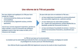 Une réforme de la TVA est possible
Des taux réduits sont appliqués à la TVA pour tenir
compte de l’impact
• environnementa...