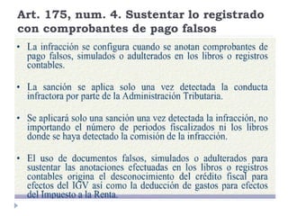 Art. 175, num. 4. Sustentar lo registrado
con comprobantes de pago falsos
 