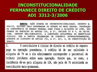 INCONSTITUCIONALIDADE
PERMANECE DIREITO DE CRÉDITO
      ADI 3312-3/2006
 