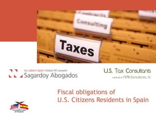 Fiscal obligations of
U.S. Citizens Residents in Spain
 