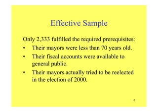 Effective Sample
Only 2,333 fulfilled the required prerequisites:
• Their mayors were less than 70 years old.
• Their fisc...