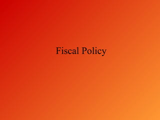 Fiscal Policy
 