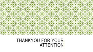 THANKYOU FOR YOUR
ATTENTION
 