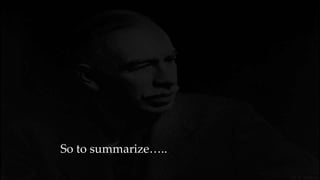 So to summarize…..
 