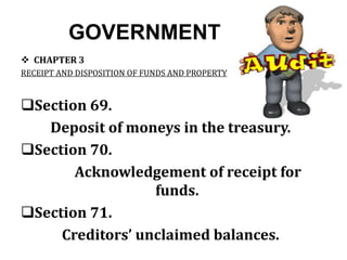GOVERNMENT
 CHAPTER 3
RECEIPT AND DISPOSITION OF FUNDS AND PROPERTY
Section 69.
Deposit of moneys in the treasury.
Section 70.
Acknowledgement of receipt for
funds.
Section 71.
Creditors’ unclaimed balances.
 