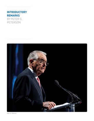 INTRODUCTORY
REMARKS
BY PETER G.
PETERSON




Peter G. Peterson
 