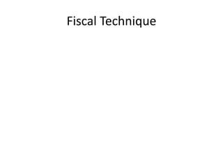 Fiscal Technique
 