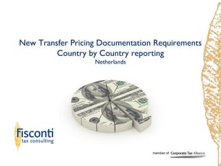 New Transfer Pricing Documentation Requirements
Country by Country reporting
Netherlands
member of
 