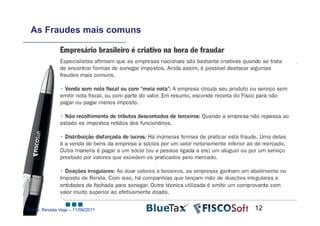 As Fraudes mais comuns




Fonte: Revista Veja – 11/09/2011   12
 