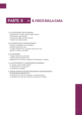 PARTE II                        > IL FISCO SULLA CASA

1. LA TASSAZIONE SUGLI IMMOBILI
  Classificazione e rendite catasta...