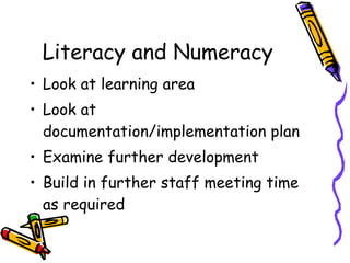 Literacy and Numeracy <ul><li>Look at learning area </li></ul><ul><li>Look at documentation/implementation plan </li></ul>...