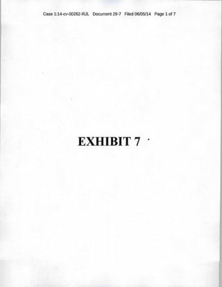 Case 1:14-cv-00262-RJL Document 29-7 Filed 06/05/14 Page 1 of 7
EXHIBIT 7
 