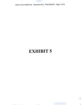 Case 1:14-cv-00262-RJL Document 29-5 Filed 06/05/14 Page 1 of 19
EXHIBIT 5
 