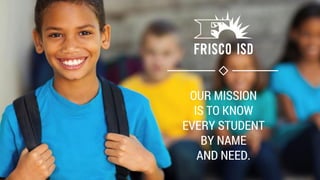 OUR MISSION
IS TO KNOW
EVERY STUDENT
BY NAME
AND NEED.
 