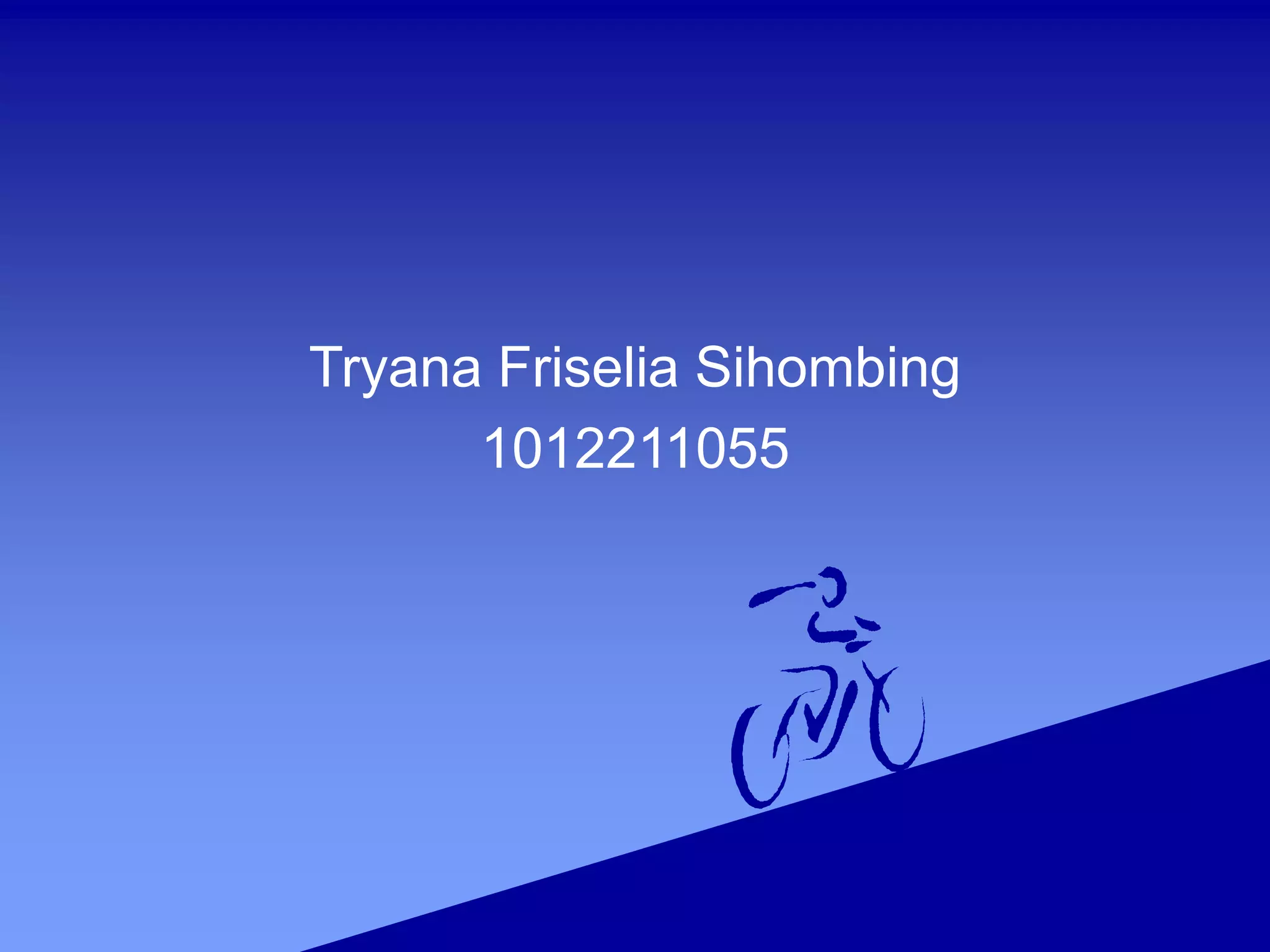 Tryana Friselia Sihombing
1012211055
 