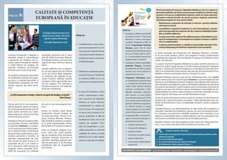 CALITATE ȘI COMPETENŢĂ
EUROPEANĂ ÎN EDUCAŢIE
Fișa nr. 8:
A învăţa înseamnă mai mult
decât a sta în clasă, mai mult
decât a reţine informaţii.
A învăţa înseamnă a trăi.
Ştiaţi că...
 Analfabetismul nu doar distru-
gevieţi,darreprezintăşiuncost
enorm pentru societate? Acesta
este estimat la peste 500 de mi-
liardedeeuropeanşiastadoar
în ţările dezvoltate.
 Politicile din domeniul sportu-
lui au fost incluse în Tratatul de
la Lisabona (2009) ca un nou
domeniu de competenţă al UE.
 În anul 2014, România a oferit
pentru modernizarea institu-
ţiilor preşcolare din Republica
Moldova un ajutor financiar
nerambursabil în valoare de
20 mil. de euro. Din aceşti bani
au fost şi mai urmează a fi re-
parate grădiniţele în 800 de
localităţi din toate cele 32 de
raioane ale republicii. Acest
efort de modernizare a insti-
tuţiilor preşcolare va schimba
realităţile din satele şi oraşele
Moldovei şi le va oferi copiilor
şansa la o educaţie de calitate.
Uniunea Europeană a adoptat o
abordare amplă şi cuprinzătoare
a procesului de învăţare, care in-
clude o gamă întreagă de metode
şi medii diferite de învăţare, de
exemplu învăţarea non-formală,
formală şi pe tot parcursul vieţii.
UE sprijină cooperarea instituţiilor
de învăţământ superior din întrea-
ga lume, în vederea dezvoltării şi
modernizării instituţiilor de învă-
ţământ superior din ţările parte-
nere.
Instituţiile partenere pot fi alese
atât din ţările învecinate (Balcanii
Occidentali şi Rusia), precum şi din
regiuni din Asia, America Latină şi
Africa.
Studiile calificate sunt, cu siguran-
ţă, cea mai sigură cale de a obţine
un loc de muncă. Mulţi angajatori
se străduiesc din răsputeri să gă-
sească lucrători calificaţi. Studiile
europene oferă oportunităţi spo-
rite de angajare. Prin educaţie şi
formare europeană, va fi redus de-
ficitul de competenţe.
„A trăi înseamnă a învăţa. Când te-ai oprit de învăţat, ai murit.”
Tom Clancy
Fiecare ţară din UE este responsa-
bilă de propriul sistem de educa-
ţie şi formare profesională, însă UE
ajută statele membre să-şi stabi-
lească obiective comune şi să facă
schimb de bune practici.
Programul Uniunii Europene dedi-
cat educaţiei, formării, tineretului
şi sportului, Erasmus+, îşi propu-
ne în mod special să reducă şoma-
jul în rândul tinerilor, să stimuleze
perspectivele profesionale şi dez-
voltarea personală a tinerilor, să
dezvolte competenţele de care
este nevoie pe piaţa muncii şi în
societatea de azi şi de mâine şi
să le sporească astfel şansele de
angajare. Pentru perioada 2014-
2020, UE investeşte 14,7 miliarde
de euro în noul său program Eras-
mus+.
Acesta va intregra şapte dintre
programele actuale: Învăţare pe
tot parcursul vieţii, Tineret în ac-
ţiune, Erasmus Mundus, Tempus,
Alfa, Edulink şi cel pentru coopera-
re cu ţările industrializate. Pentru
prima dată va fi susținut şi sportul.
Fiind un program integrat, Eras-
mus+ oferă mai multe posibili-
tăţi de cooperare între sectoarele
educaţiei, formării, tineretului şi
sportului. Totodată, propune con-
diţii de participare şi de finanţare
simplificate faţă de programele
precedente.
Ştiaţi că...
 Începând cu 2004, tinerii din RM
au obținut, anual, 5-10 burse de
Masterat în centre universitare
europene. Începând cu 2007, în
cadrul Programului Erasmus
Mundus, peste 180 de tineri
moldoveni beneficiază de burse
de scurtă durată. Doar în 2013,
în 11 universități din țară au fost
implementate 15 proiecte.
 Începândcu1994,încadrulPro-
gramului Tempus, instituțiile
de învțământ din RM au imple-
mentat circa 74 de proiecte în
valoare de 16 mil. euro.
 Programul eTwinning vizea-
ză învăţământul preuniversitar
şi se axează pe formarea unui
mediu online destinat formării
continue a profesorilor şi des-
făşurării proiectelor educaţio-
nale comune. La acest proiect
au participat până acum 79 de
şcoli, 166 de profesori fiind înre-
gistraţi în platforma programu-
lui. Până în prezent, în cadrul
acestui program au fost desfă-
şurate 36 de proiecte didactice.
 Cooperarea RM cu Consiliul Eu-
ropei în domeniul educației vi-
zează proiecte privind:
 cetățenia democratică;
 Procesul de la Bologna;
 predarea istoriei;
 renovarea curriculei şcolare;
 politica lingvistică;
 Guvernarea învățământului
superior etc.
Potrivit Acordului de Asociere, Republica Moldova și UE vor coopera în
domeniile politicilor de tineret și promovarea studiului pe durata vieţii.
Accentul va fi pus pe învăţământul superior, menit să creeze oportuni-
tăţi pentru crearea locurilor de muncă și pentru creșterea economică.
Acţiunile principale vor viza, printre altele:
- Modernizarea sistemelor de educaţie și instruire, sporind calitatea,
relevanţa și accesul;
- Consolidarea cooperării academice la nivel internaţional, a partici-
păriiînprogrameledecooperarealeUE,creștereamobilităţiistuden-
ţilor și cadrelor didactice;
- Crearea unui cadru naţional de calificare pentru îmbunătăţirea nive-
lului de transparenţă și recunoașterea în spaţiul european a califică-
rilor și competenţelor;
- Creșterea performanţelor, a calităţii și atractivităţii educaţiei și for-
mării profesionale prin întărirea cooperării la nivel european.
În fazele anterioare ale Programelor UE, Republica Moldova a benefici-
at de mai multe proiecte, printre care programul Tempus (modernizarea
învățământului superior), Erasmus Mundus (cooperare şi mobilitate univer-
sitară), Jean Monnet.
În prezent, tinerii din Republica Moldova vor putea beneficia de burse eu-
ropene de studii în egală măsură cu cei din Uniunea Europeană. Programul
Erasmus+, finanţat de Comisia Europeană, se va desfăşura în perioada 2014-
2020 şi va fi disponibil inclusiv pentru cele şase ţări ale Parteneriatului Estic:
Moldova, Armenia, Azerbaidjan, Belarus, Georgia şi Ucraina.
Republica Moldova, precum şi alte ţări din Parteneriatul Estic, sunt eligibile
pentru câteva acţiuni ale noului Program Erasmus+ şi anume Programul Jean
Monnet şi cel de Masterate Comune. Programul Jean Monnet oferă oportuni-
tate instituţiilor de învăţământ superior din Republica Moldova de a beneficia
de proiecte specializate în studii europene pentru promovarea sistemului de
predare şi cercetare. Prin Proiecte Comune de Masterat, universităţile din Re-
publica Moldova vor deveni parte la diverse consorţii ale instituţiilor de învă-
ţământ superior din Europa, care vor oferi Masterate Comune.
Tinerii vor putea primi granturi pentru studii de masterat, iar doctoranzii vor
beneficia de o nouă bursă pentru cercetători - Marie Sklodowska Curie. Stu-
denţii vor beneficia de o bursă considerabilă, transport, cazare şi asigurare
medicală.
Totodată, Erasmus+ are drept beneficiari nu doar tinerii, dar şi profesorii, şi
educatorii. Instituţiile de învăţământ superior vor avea noi perspective pen-
tru susţinerea şi promovarea mobilităţii academice. Este important că vor
apărea noi oportunităţi pentru cadrele didactice care vor putea primi sub-
venţii pentru activitatea de predare de la instituţiile partenere.
Republica Moldova este deja eligibilă şi la alte acţiuni ale Programului Eras-
mus+, care corespunde obiectivelor Acordului de Asociere cu UE.
Subiecte pentru discuţie:
 Cine are rolul cel mai important în procesul de educaţie şi formare, guvernele, şcolile,
profesorii sau părinţii?
 Dar care este rolul dumneavoastră?
 În ce măsură puteţi decide unde, când şi ce să învăţaţi?
 Ați fi interesați să urmați un program Erasmus+ ?
INFORMAȚII SUPLIMENTARE www.infoeuropa.md • www.coe.int • www.europa.eu • www.eur-lex.europa.eu
 