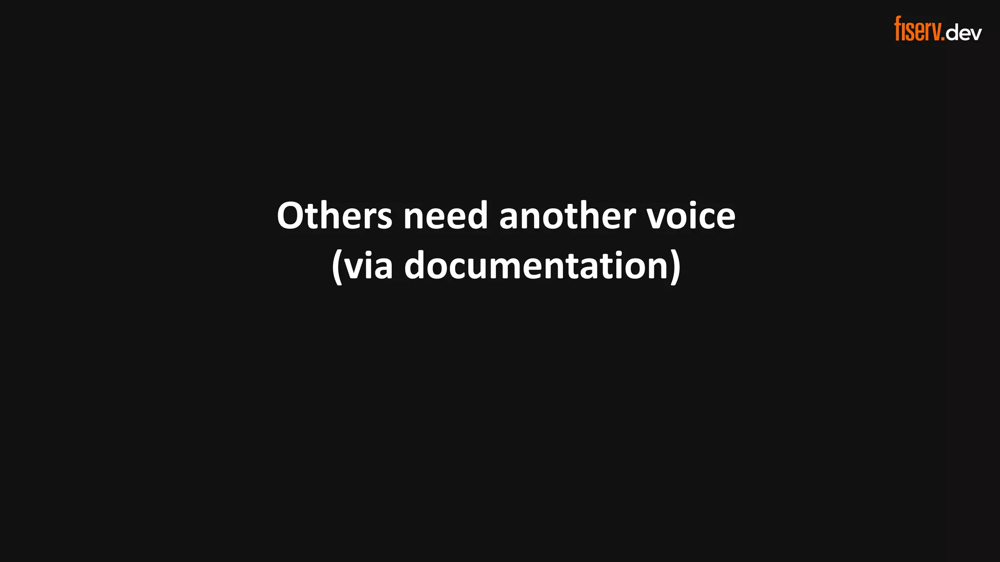 31 © 2022 Fiserv, Inc. or its aﬃliates. | FISERV PUBLIC
Recognized by Fast Company
World’s Most Innovative Companies 2022
Others need another voice
(via documentation)
 