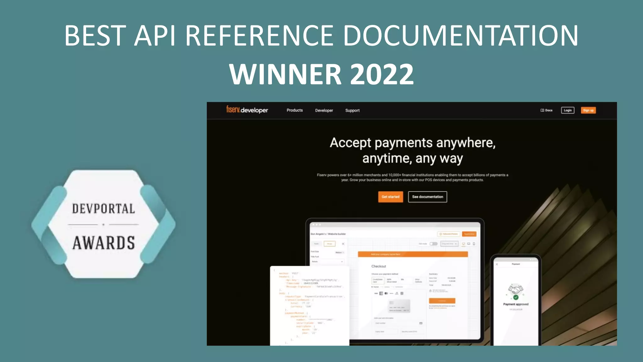 33 © 2022 Fiserv, Inc. or its aﬃliates. | FISERV PUBLIC
Recognized by Fast Company
World’s Most Innovative Companies 2022
BEST API REFERENCE DOCUMENTATION
WINNER 2022
 