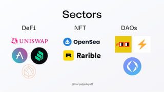 Sectors
DeFi NFT DAOs
@harpaljadeja11
 