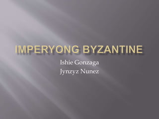 Ishie Gonzaga
Jynzyz Nunez
 