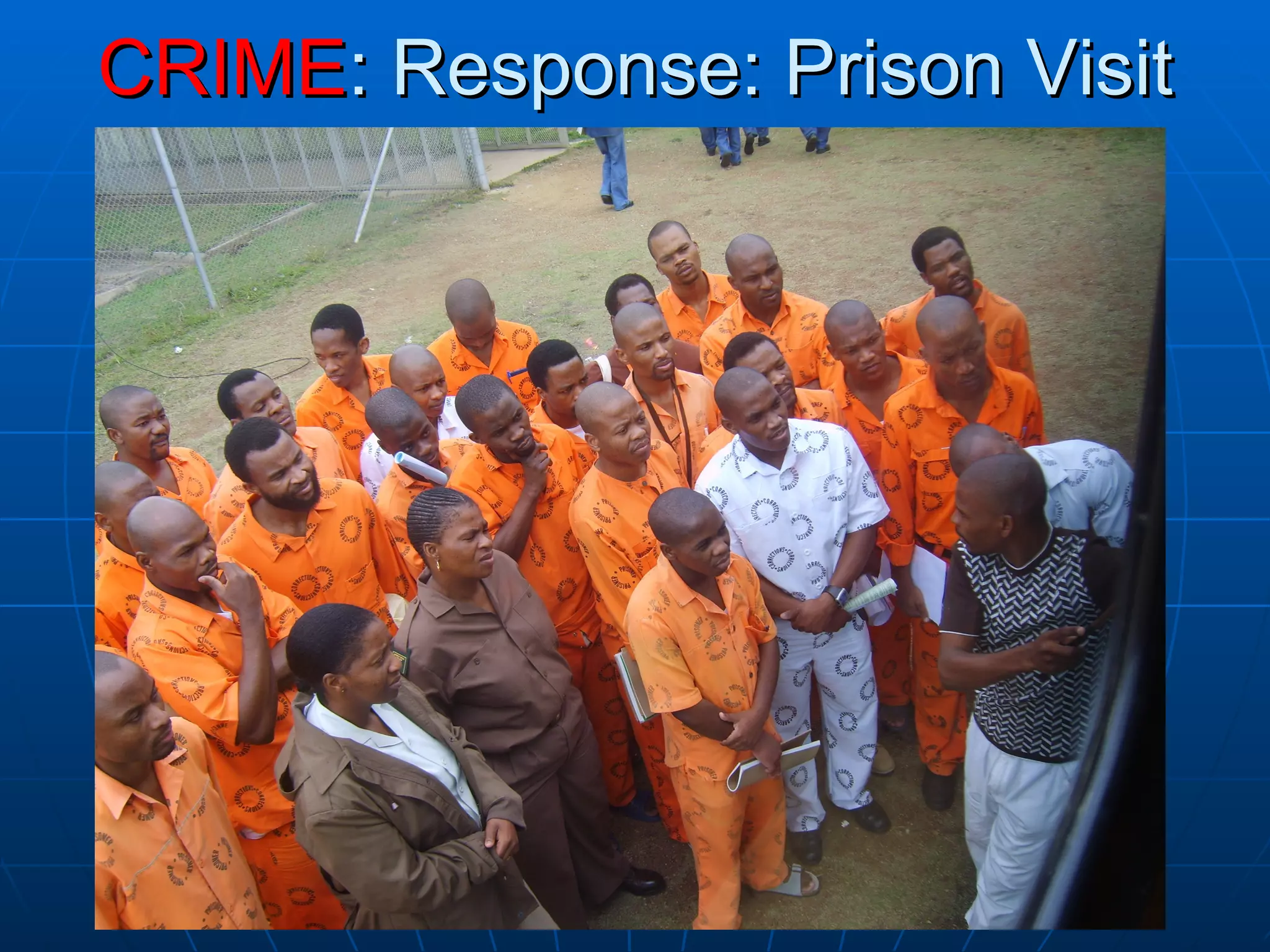 CRIME : Response: Prison Visit 