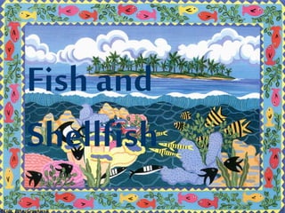 Fish and
Shellfish

 