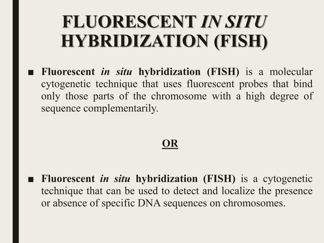 Fluorescent in situ hybridization (FISH) | PPTX