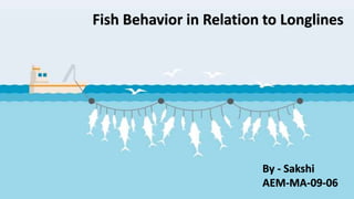 Fish Behavior in relation to Longlines.pptx