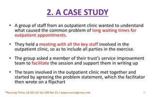 2. A CASE STUDY
• A group of staff from an outpatient clinic wanted to understand
what caused the common problem of long w...