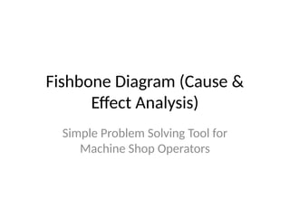 Fishbone_Diagram_For_Machine_Shop_Operators.pptx