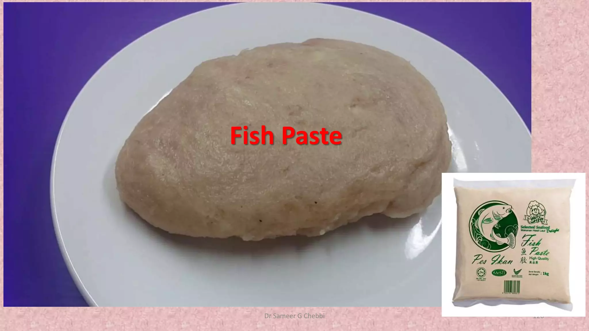 Fish Paste
Dr Sameer G Chebbi 120
 