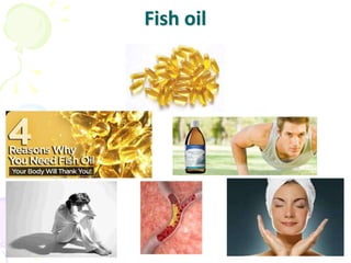 Fish oil
 