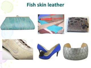 Fish skin leather
 