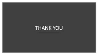 THANK YOU
 