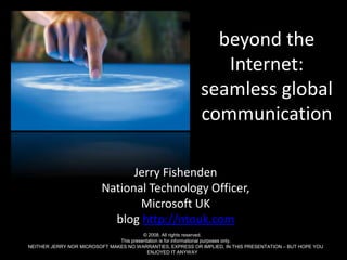 Beyond the Internet: Seamless Global Communication